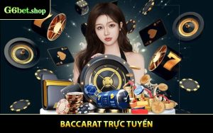 Baccarat Trực Tuyến - Trải Nghiệm Cá Cược Hồi Hộp Tột Đỉnh
