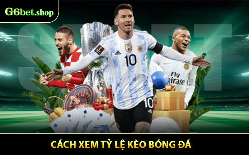 Hướng Dẫn Đăng Ký Nhà Cái G6BET Cách Xem Tỷ lệ Kèo Bóng Đá
