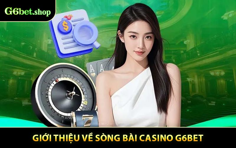 Giới Thiệu Về Sòng Bài Casino G6BET