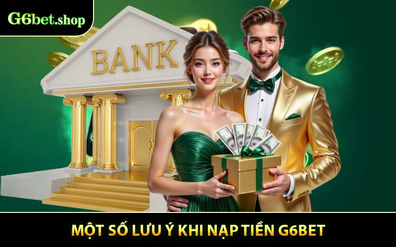 Lưu ý cơ bản để mọi giao dịch nạp diễn ra trơn tru