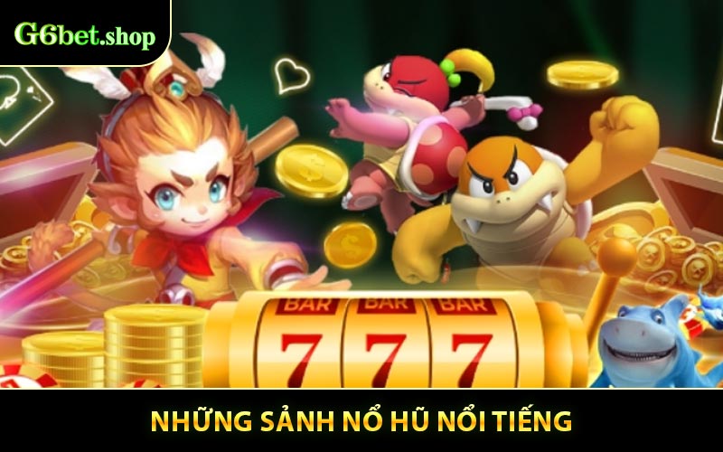Những Sảnh Nổ Hũ Nổi Tiếng Với Không Gian Chuyên Nghiệp