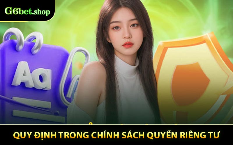 Quy định trong chính sách quyền riêng tư của nhà cái G6BET