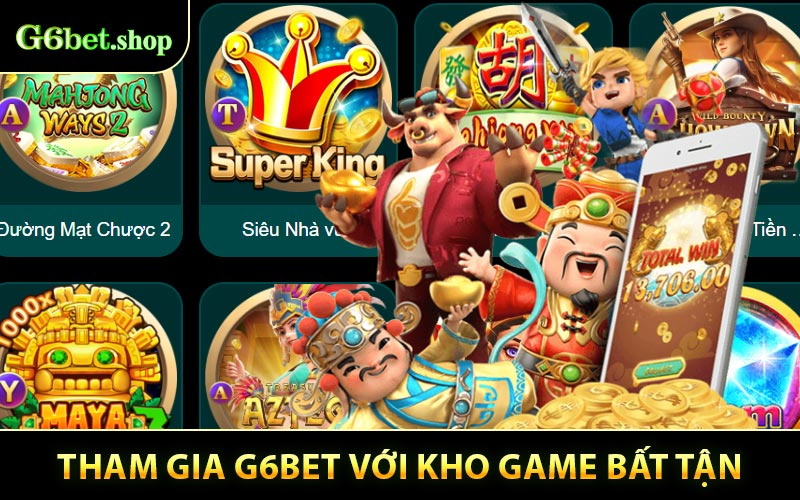 Tham gia G6BET tận hưởng kho game bất tận