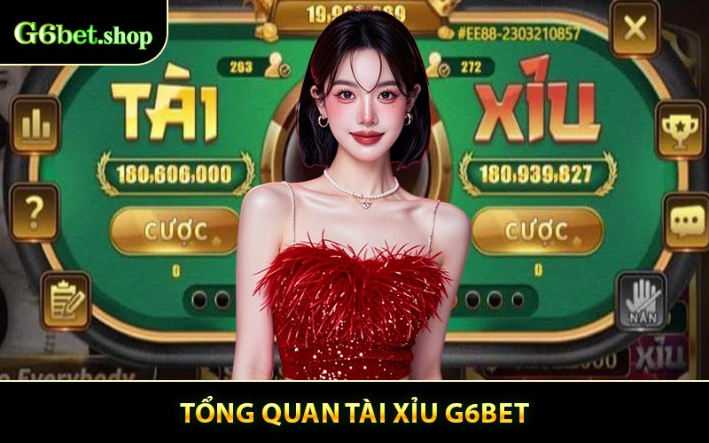 Tổng Quan Tài Xỉu G6BET
