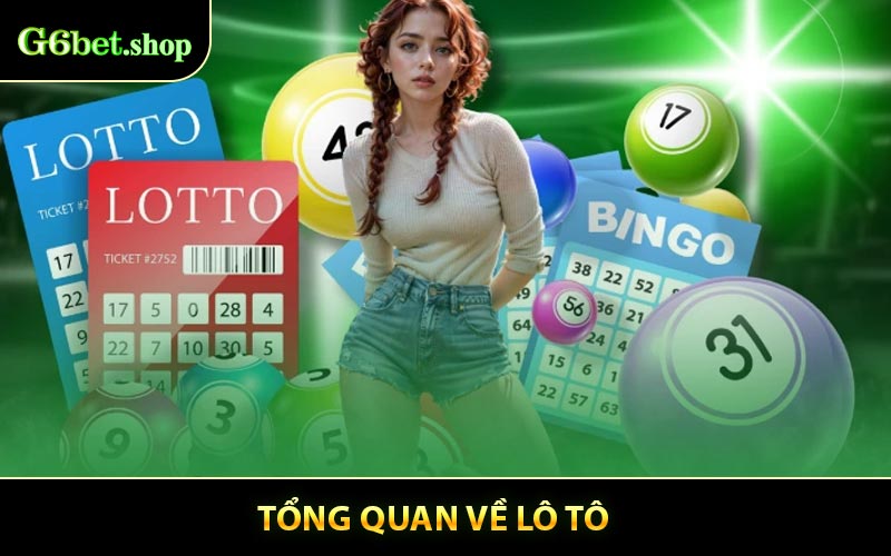 Tổng quan về lô tô