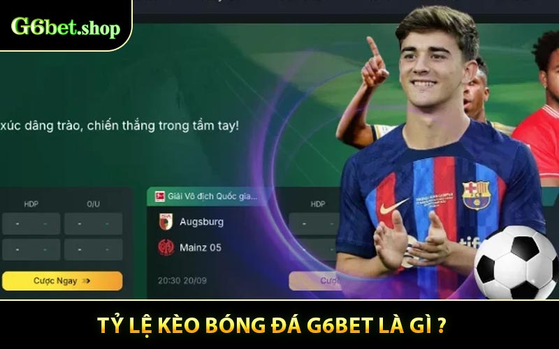 Tỷ Lệ Kèo Bóng Đá G6BET Là gì ?