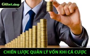 Chiến Lược Quản Lý Vốn Khi Cá Cược - Tối Đa Lợi Nhuận Tại G6bet